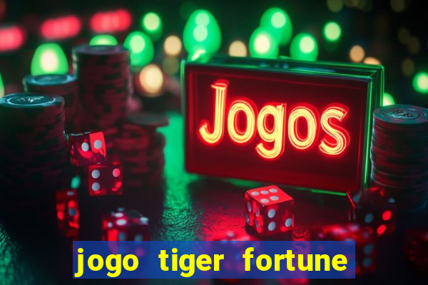 jogo tiger fortune paga mesmo